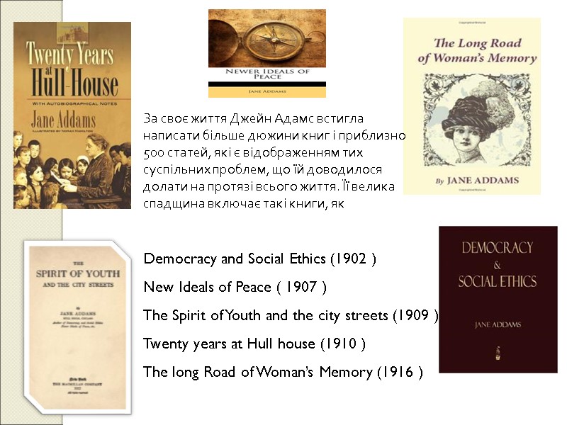 Democracy and Social Ethics (1902 ) New Ideals of Peace ( 1907 ) The